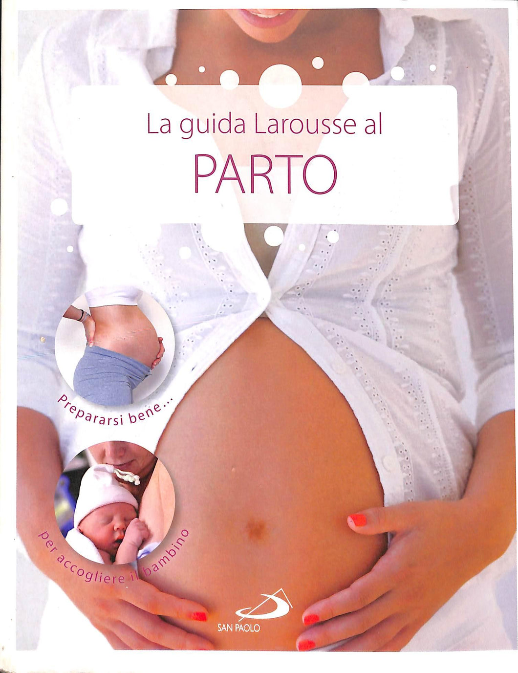 La guida Larousse al parto
di Benoît Le Goedec