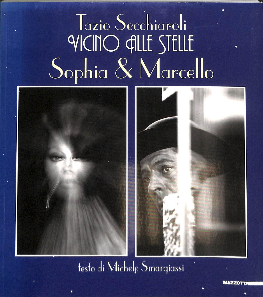 Vicino alle stelle. Sophia & Marcello
di Tazio Secchiaroli, Tatiana Agliani