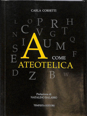 A come ateotelica  / Carla Corsetti
