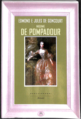 Madame de Pompadour
di Jules de Goncourt, Edmond de Goncourt