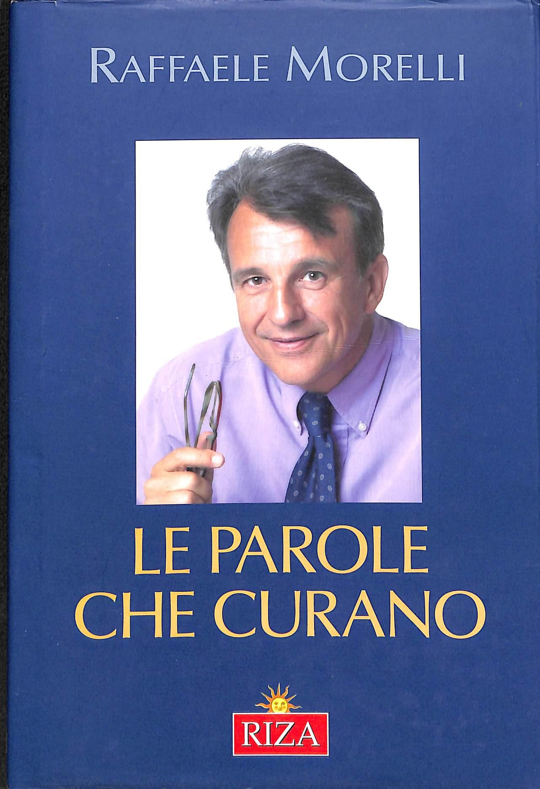 Le parole che curano  / Raffaele Morelli