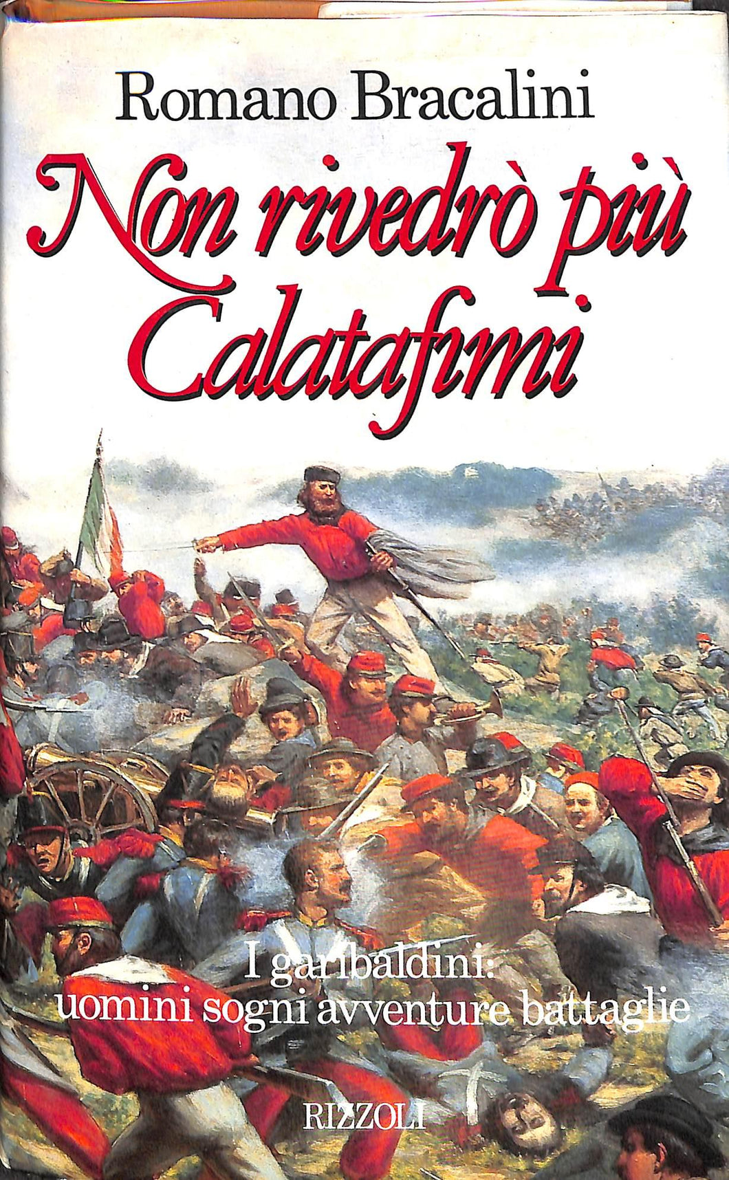 Non rivedrò più Calatafimi  / Romano Bracalini