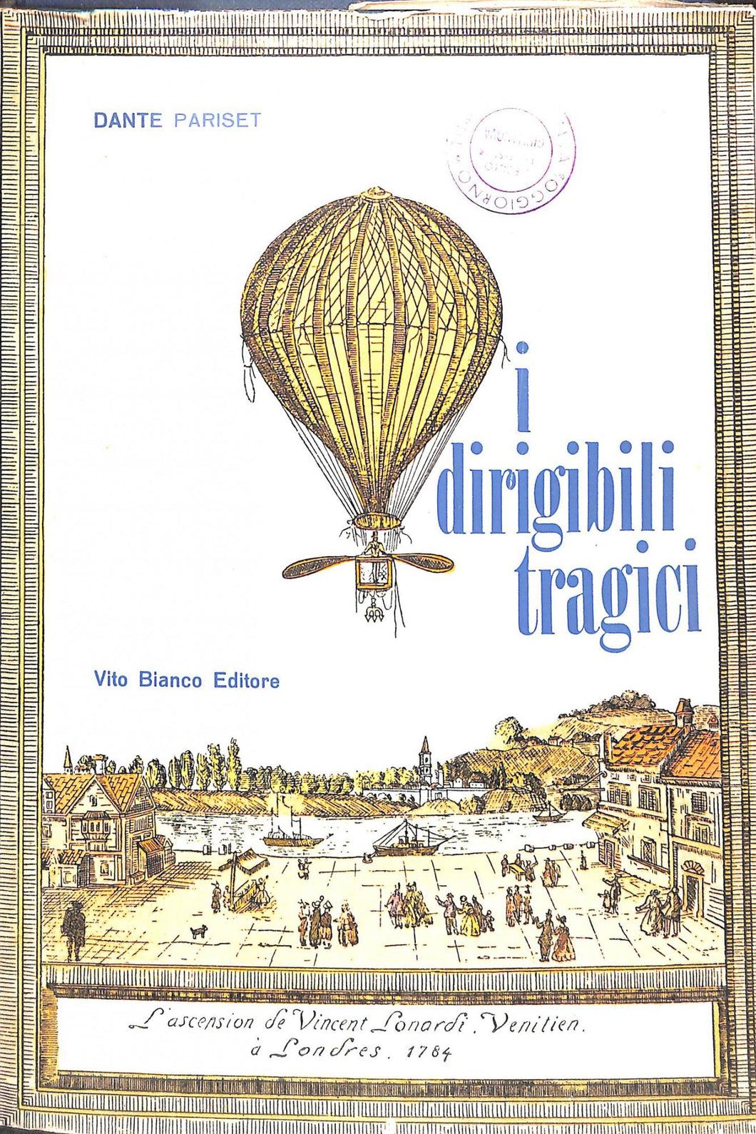 I dirigibili tragici / Dante Pariset