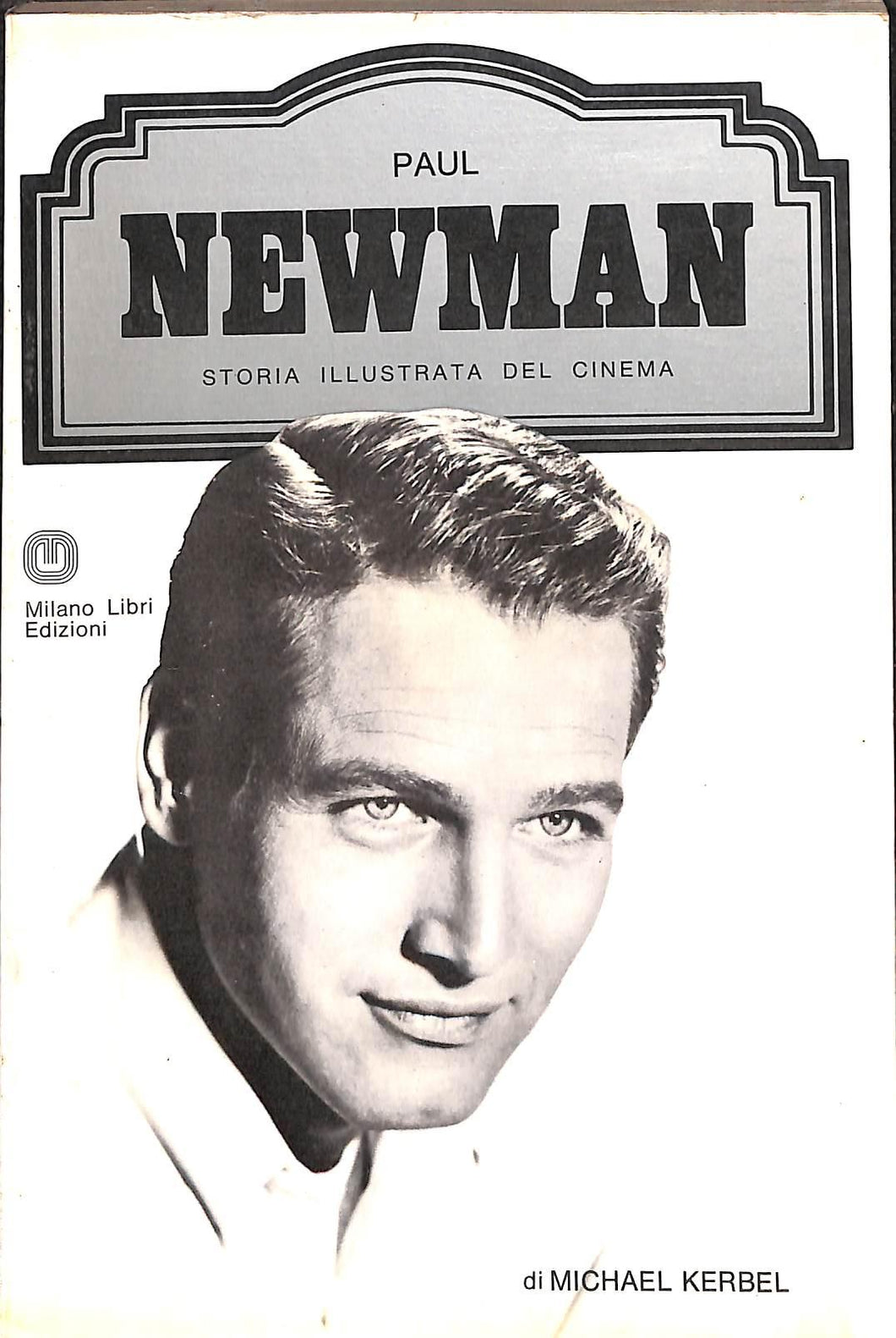 Paul Newman / di Michael Kerbel Milano libri, 1975