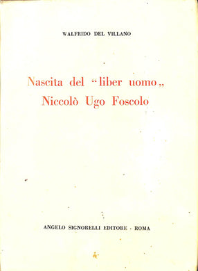 Nascita del liber uomo Niccolò Ugo Foscolo / Walfrido del Villano