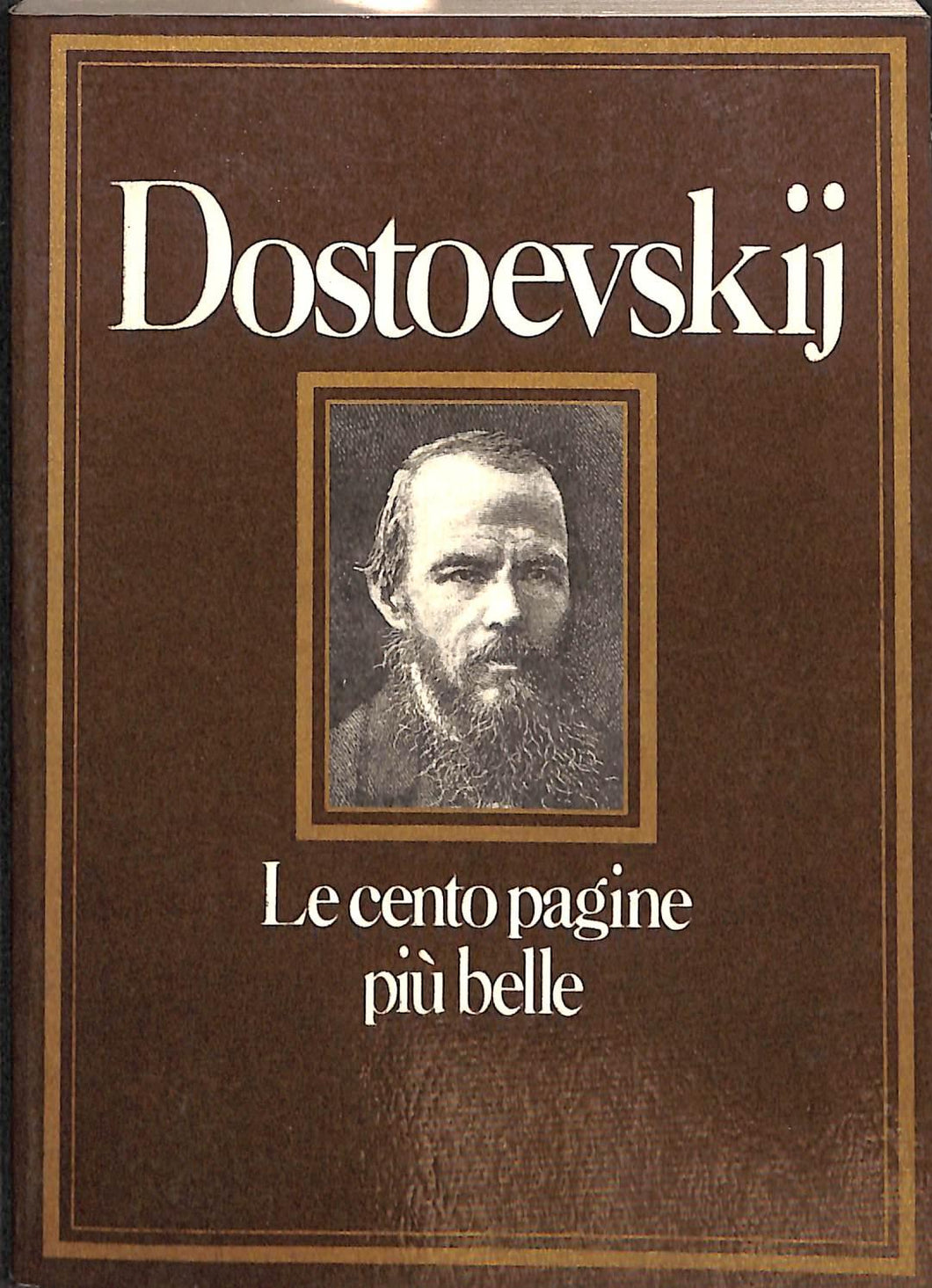 Le cento pagine più belle di Dostoevskij / a cura di Valentina Fortichiari