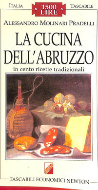 La cucina dell'Abruzzo in cento ricette tradizionali  / Alessandro Molinari Pradelli