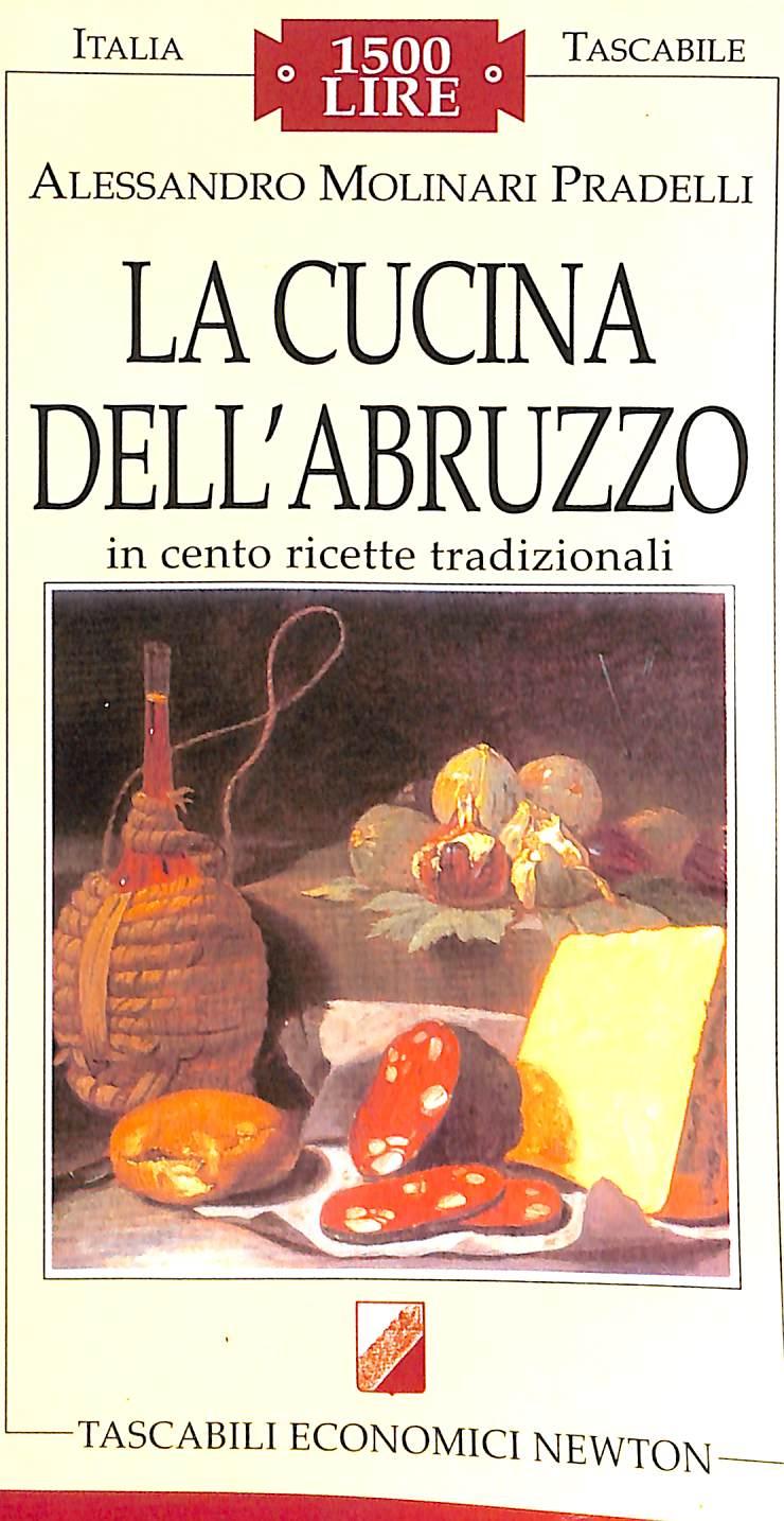 La cucina dell'Abruzzo in cento ricette tradizionali  / Alessandro Molinari Pradelli
