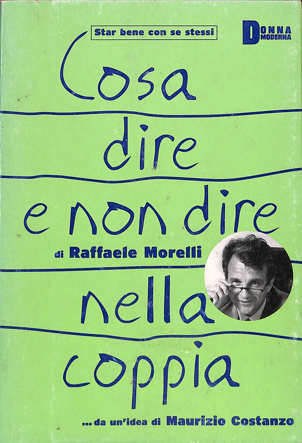 Cosa dire e non dire nella coppia / Raffaele Morelli
