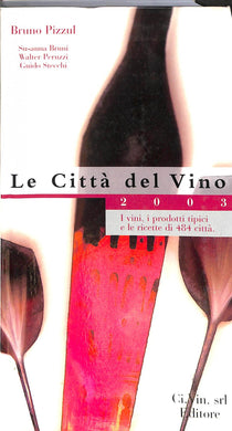 Le città del vino 2003. I vini, i prodotti tipici e le ricette di 484 città