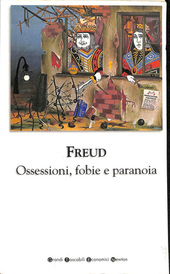 Ossessioni, fobie e paranoia  / Sigmund Freud