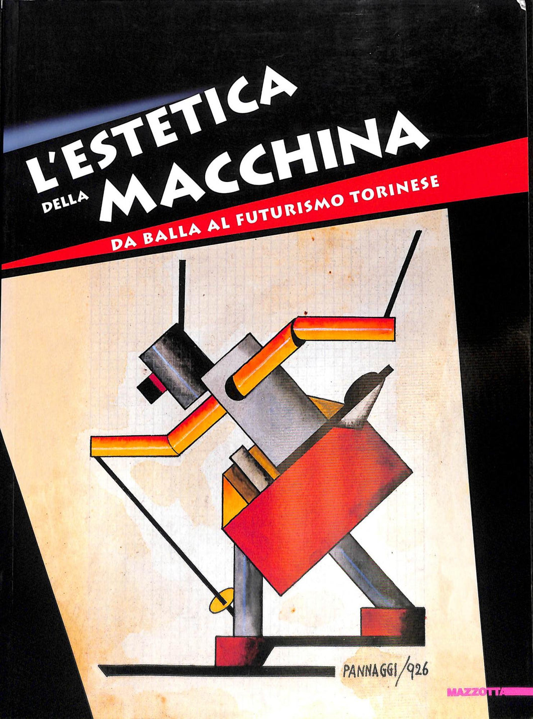L' estetica della macchina. Da Balla al futurismo torinese
 /  A. Masoero, R. Miracco, F. Poli
