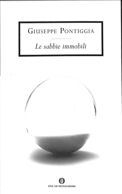 Le sabbie immobili  / Giuseppe Pontiggia