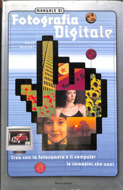 Manuale di fotografia digitale. Crea con la fotocamera e il computer le immagini che vuoi
 / Steve Bavister