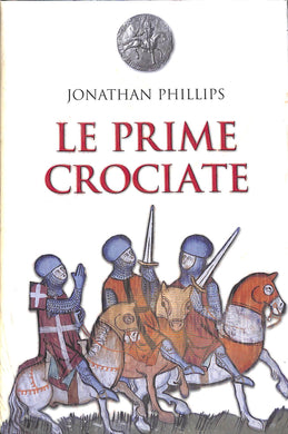 Le prime crociate  / Jonathan Phillips