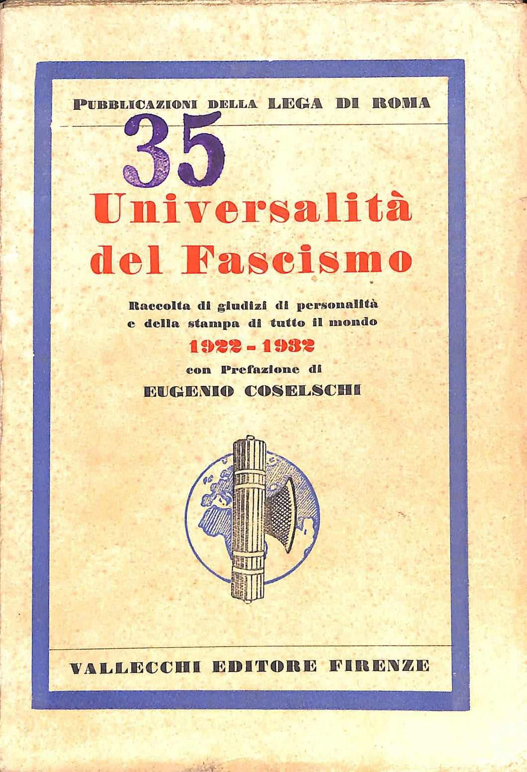 Universalità del fascismo : raccolta di giudizi di personalità e della stampa di tutto il mondo, 1922-1932