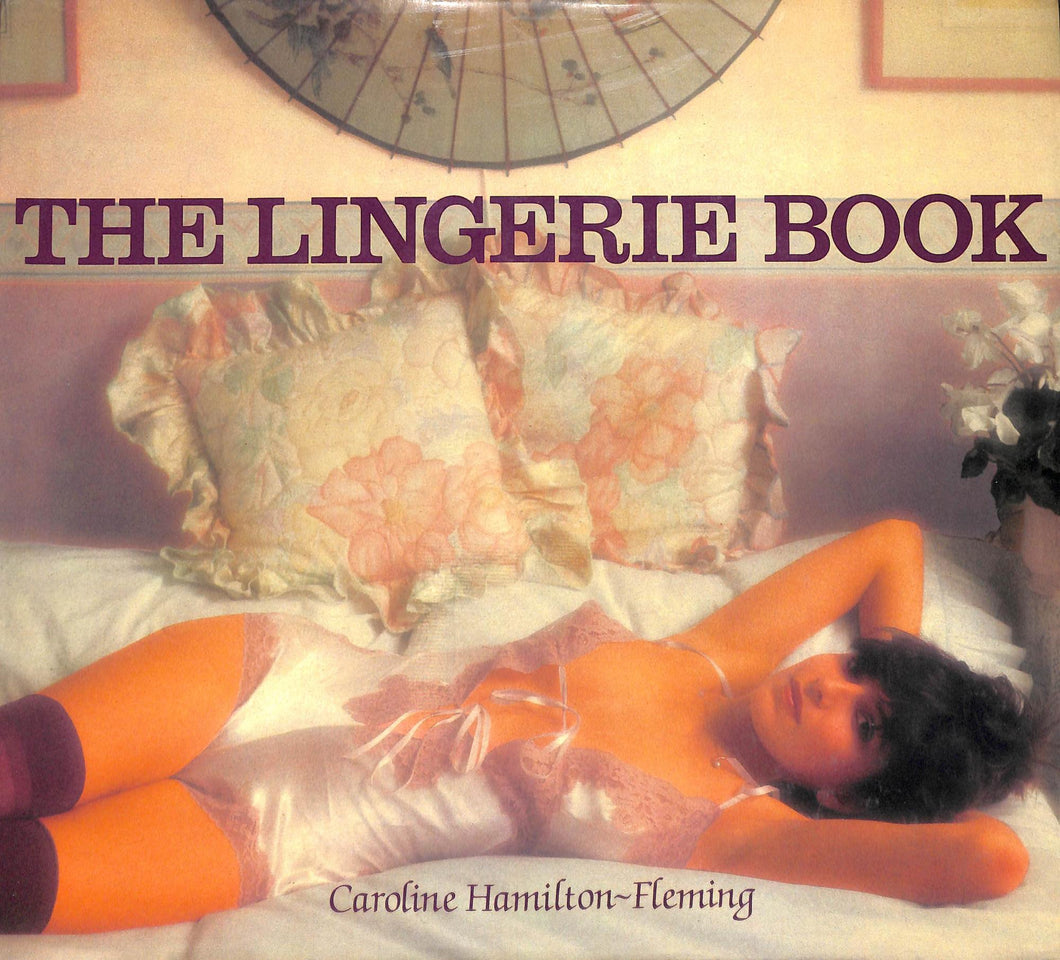 The lingerie book.
Hamilton-Fleming,Caroline.