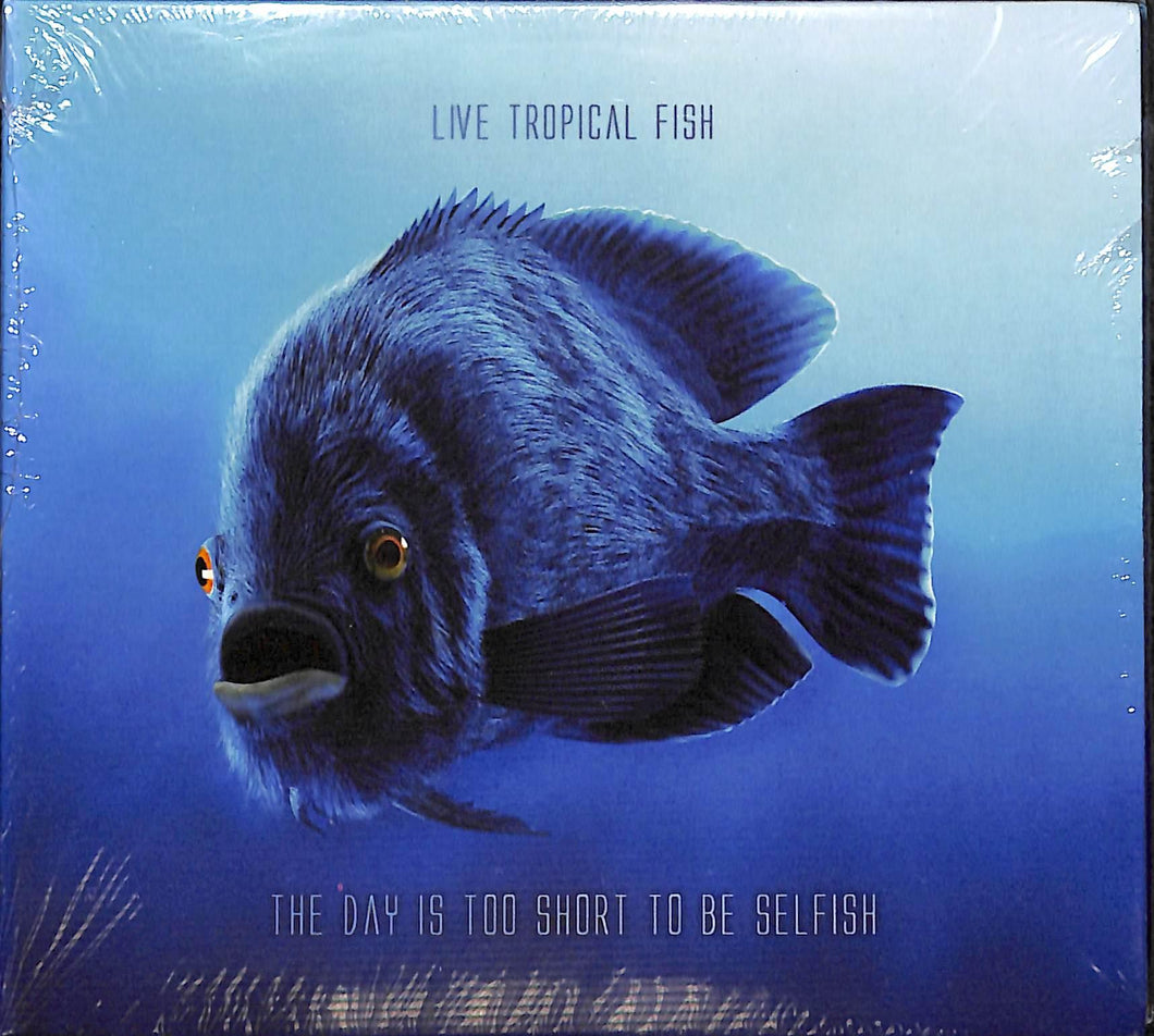 Cd - Live Tropical Fish - The Day Is Too Short To Be Selfish