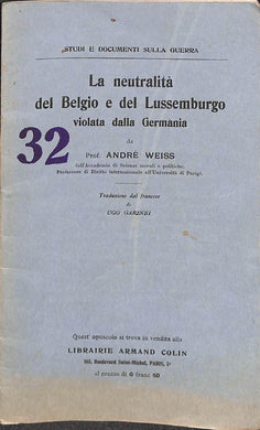 La neutralità del Belgio e del Lussemburgo violata dalla Germania / da André Weiss