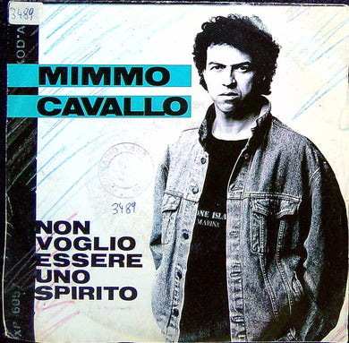 45 giri - Mimmo Cavallo ? Non Voglio Essere Uno Spirito