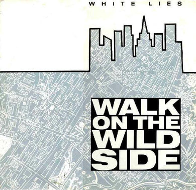 45 giri - White Lies ? Walk On The Wild Side