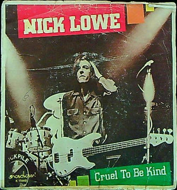 45 giri - Nick Lowe - Cruel To Be Kind
