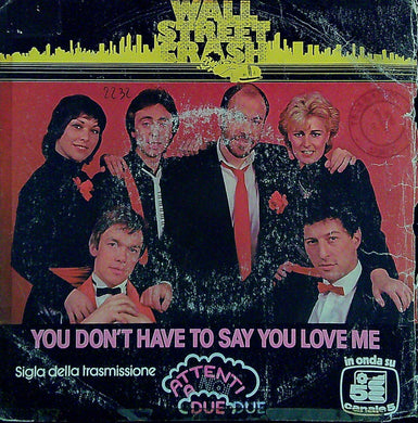 45 giri - Wall Street Crash - You Don't Have To Say You Love Me