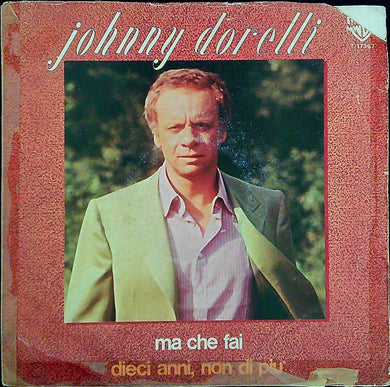 45 giri - Johnny Dorelli - Ma Che Fai-Dieci Anni,Non Di Piu'