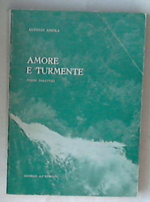 (Abruzzo) Amore e turmente : poesie in dialetto abruzzese / Antonio Aimola 1982