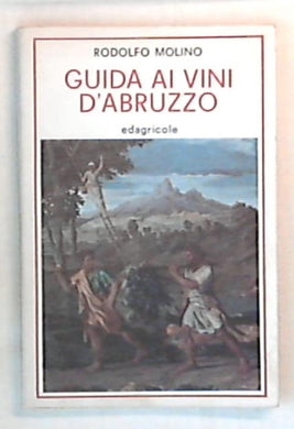 (Abruzzo) Guida ai vini d'Abruzzo / Rodolfo Molino