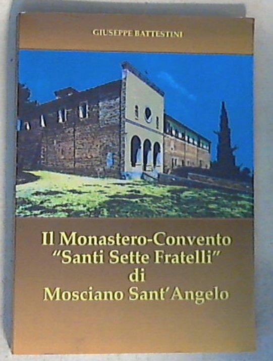 (Abruzzo) Il Monastero-Convento Santi Sette Fratelli di Mosciano Sant'Angelo / Giuseppe Battestini