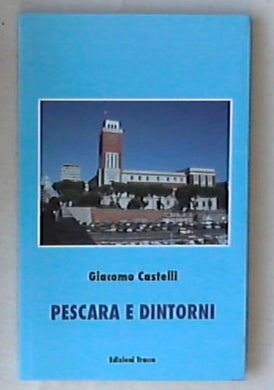 (Abruzzo) Pescara e dintorni / Giacomo Castelli 2013