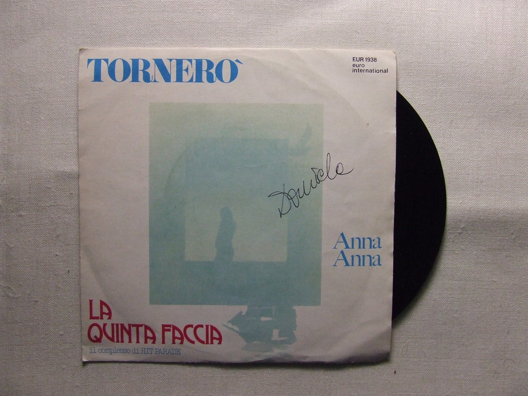 45 giri - 7'' -  La Quinta Faccia  Tornerò / Anna Anna
1975