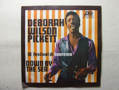 45 giri - 7'' -  Wilson Pickett  Deborah / Down By The Sea