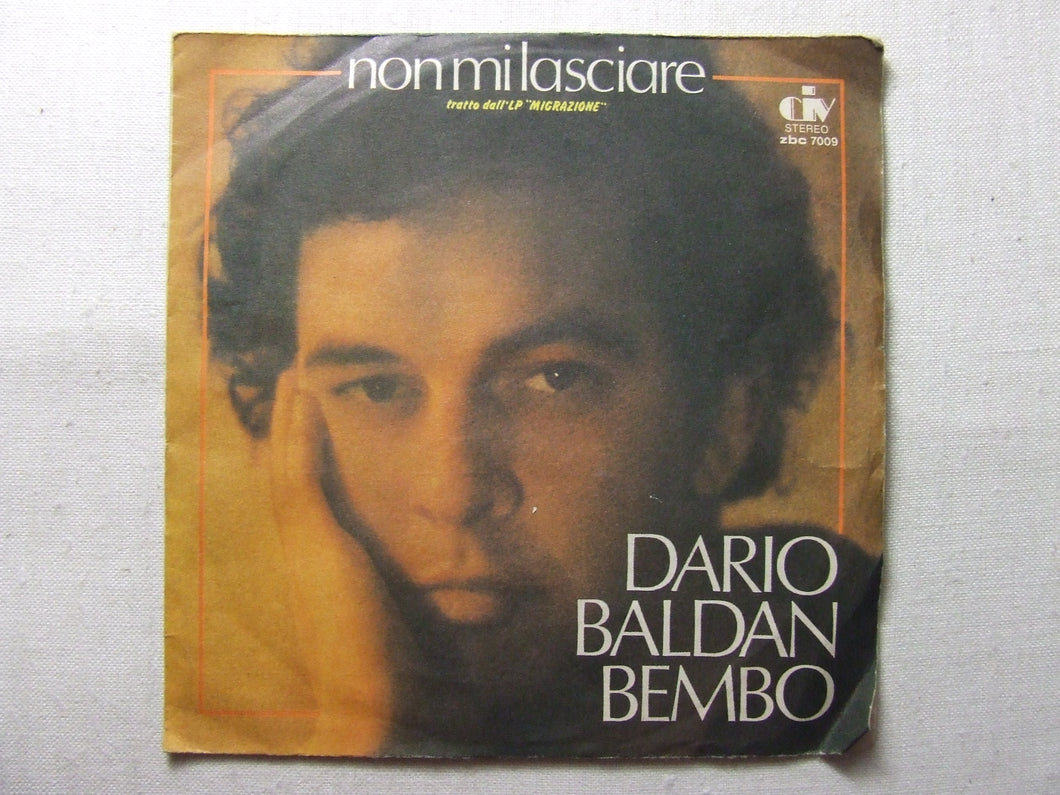 45 giri - 7'' -  Dario Baldan Bembo - Non mi lasciare / Viaggio
