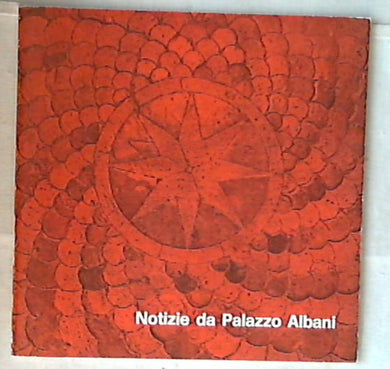 (Arte) Notizie da Palazzo Albani 1 1974 Argaglia Editore