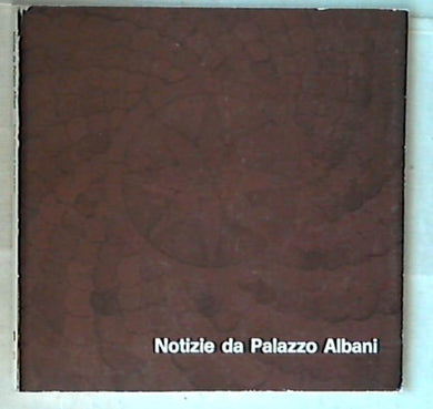 (Arte) Notizie da Palazzo Albani 1 1976 Argaglia Editore