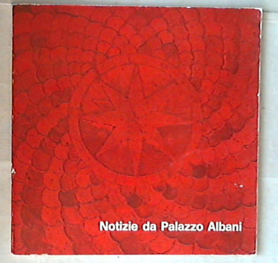 (Arte) Notizie da Palazzo Albani 1 1977 Argaglia Editore