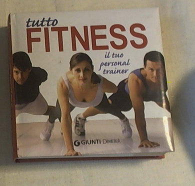 Tutto fitness. Il tuo personal trainer