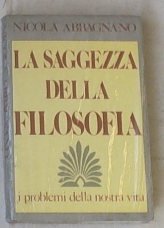 La saggezza della filosofia : i problemi della nostra vita /  Abbagnano Sigillato copertina rigida