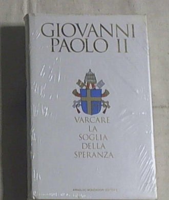Varcare la soglia della speranza / Giovanni Paolo 2