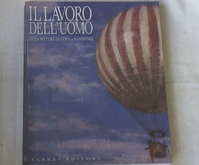 Il lavoro dell'uomo : nella pittura da Goya a Kandinskij