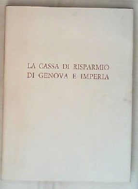 (Liguria) La Cassa di risparmio di Genova e Imperia : una tradizione secolare sul ceppo della 