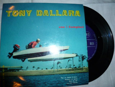 45 giri - 7'' - Tony Dallara Con I Campioni - Per Un Bacio D'amor / Amami Poco (Ma Sempre) / Non So Dir (Ti Voglio Bene) / La Mia Storia