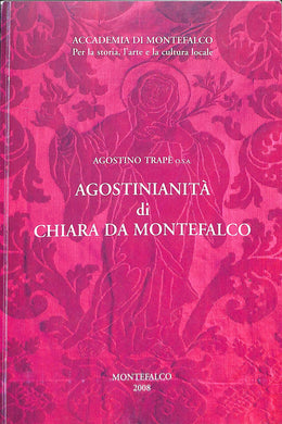 (Marche)  Agostinianità di Chiara da Montefalco / Agostino Trapè ; a cura di Silvestro Nessi
