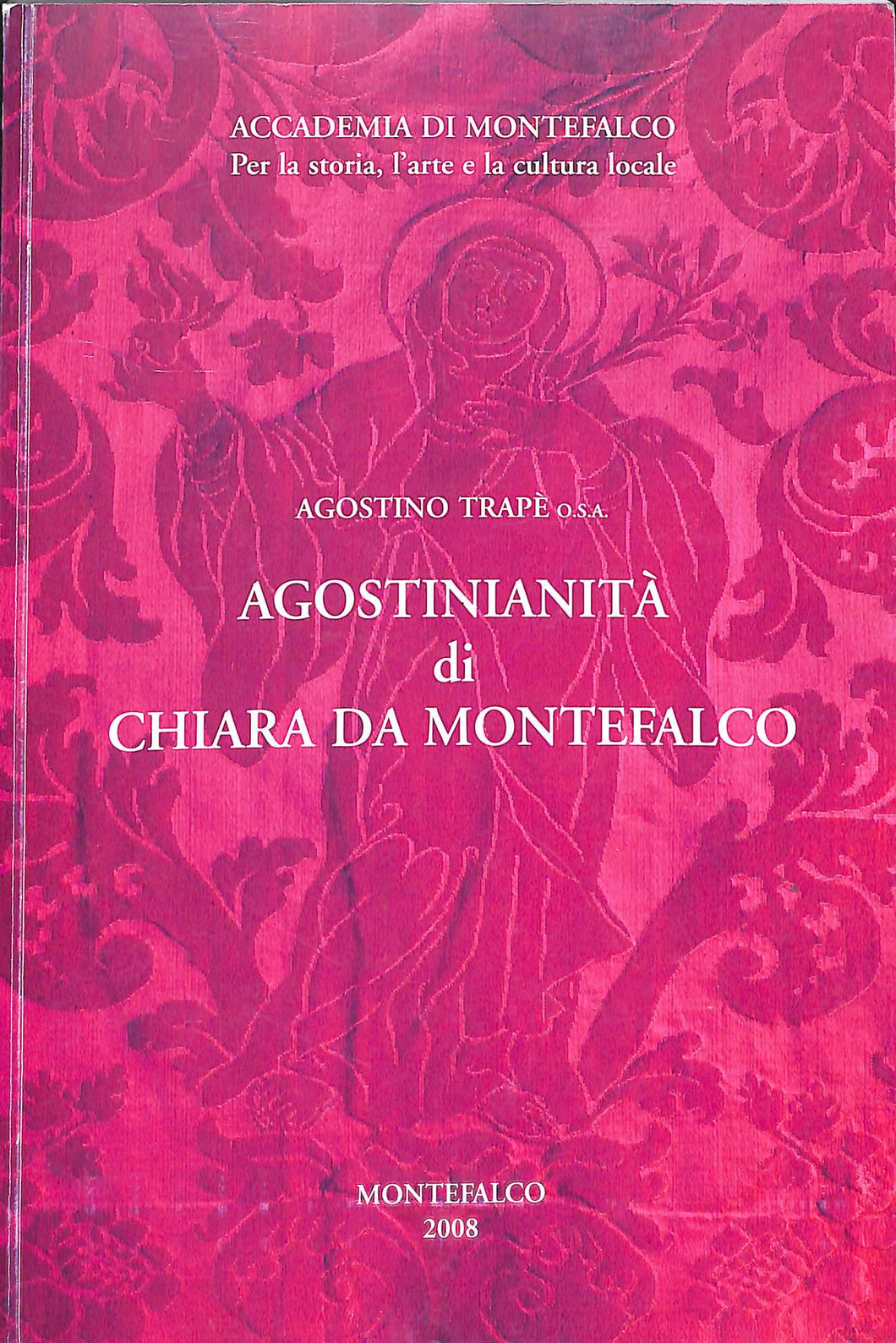 (Marche)  Agostinianità di Chiara da Montefalco / Agostino Trapè ; a cura di Silvestro Nessi