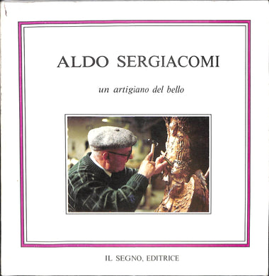 (Marche) Aldo Sergiacomi : un artigiano del bello