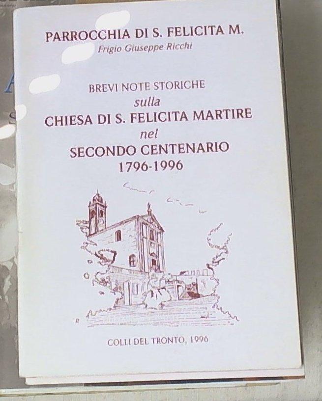 (Marche)  Brevi note storiche sulla chiesa di S. Felicita Martire nel secondo centenario, 1796-1996 / [Frigio Giuseppe Ricchi]