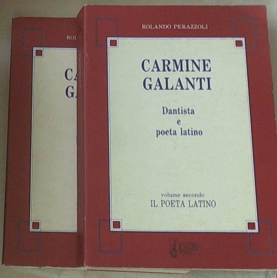 (Marche) Carmine Galanti : dantista e poeta latino / \a cura di! Rolando Perazzoli Due volumi
