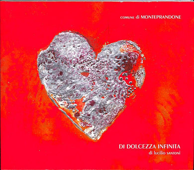 (Marche) Di dolcezza infinita : palazzo Parissi vicolo della dama 25 Luglio 2004 / Lucilio Santoni